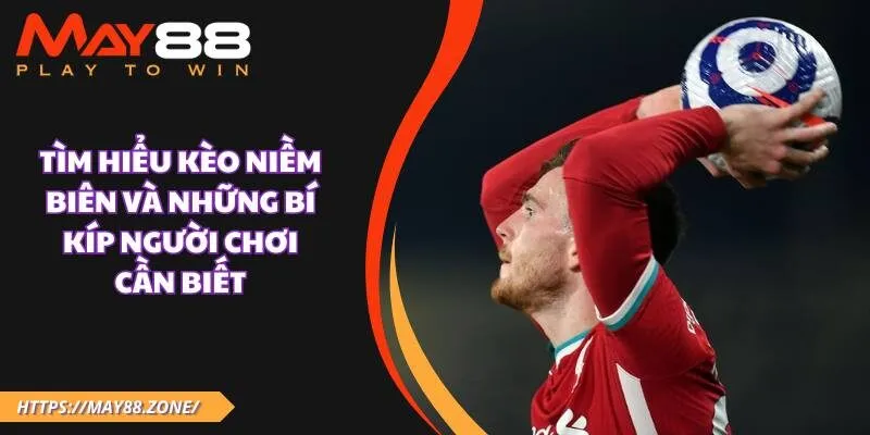 Tìm hiểu kèo ném biên và những bí kíp người chơi cần biết 25 Tìm hiểu kèo ném biên và những bí kíp người chơi cần biết