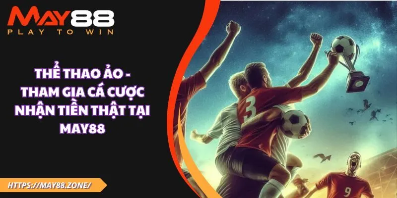 Thể thao ảo - Tham gia cá cược nhận tiền thật tại MAY88 37 Thể thao ảo - Tham gia cá cược nhận tiền thật tại MAY88
